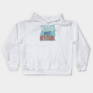 Altitude Not Attitude Kids Hoodie